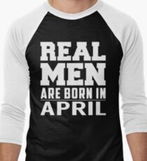 Real Men Are Born In April Men's Baseball ¾ T-Shirt