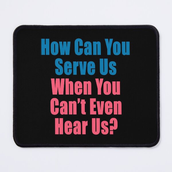 Item preview, How Can You Serve Us When You Can't Hear Us Lets Go Brandon Freedom Anti Segregation Patriotic Vaccine Mandate designed and sold by Jason Gilbert.