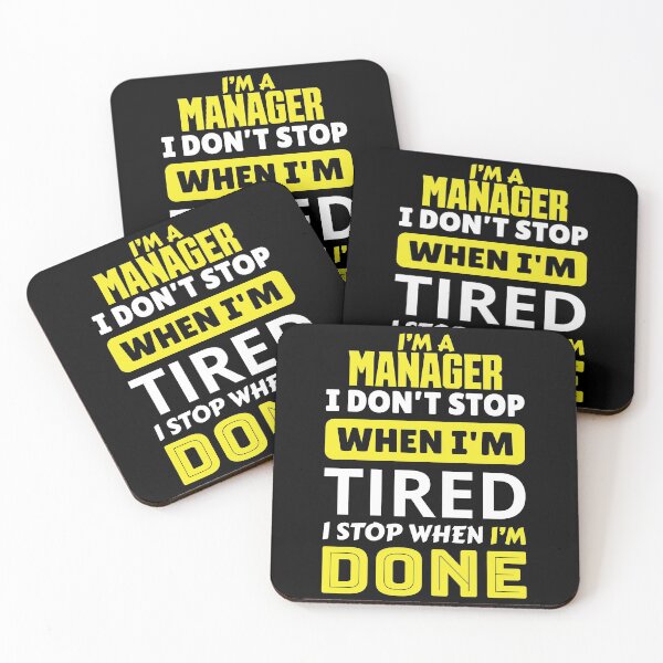 Item preview, I'm a manager i don't stop when i'm tired i stop when i'm done designed and sold by FurioInc.