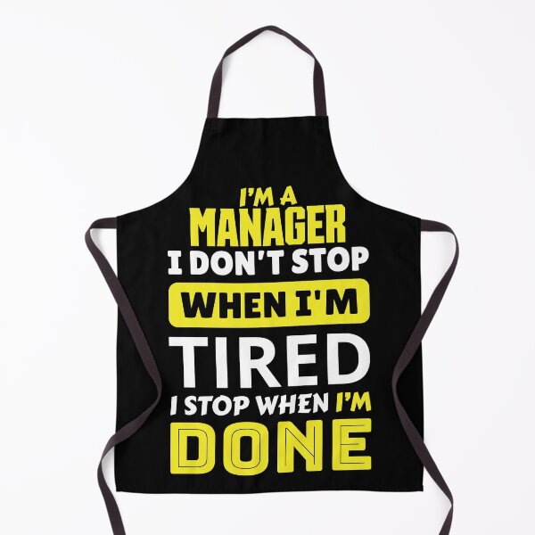 Item preview, I'm a manager i don't stop when i'm tired i stop when i'm done designed and sold by FurioInc.
