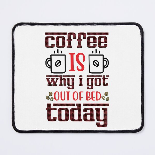 Item preview, Coffee Is Why I Got Out Of Bed Today - Trendy Coffee Is a Hug In a Mug Quote For Coffee Lovers and Coffee Addicts designed and sold by Prince - Bestseller ★★★★★.
