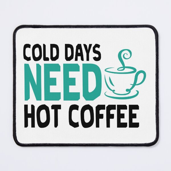 Item preview, Cold Days Need Hot Coffee - Trendy Coffee Is a Hug In a Mug Quote For Coffee Lovers and Coffee Addicts designed and sold by Prince - Bestseller ★★★★★.