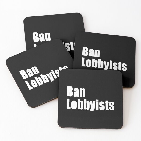 Item preview, Ban Lobbyists Lobbying Publicly Declare All Government Donations And Gifts designed and sold by Jason Gilbert.