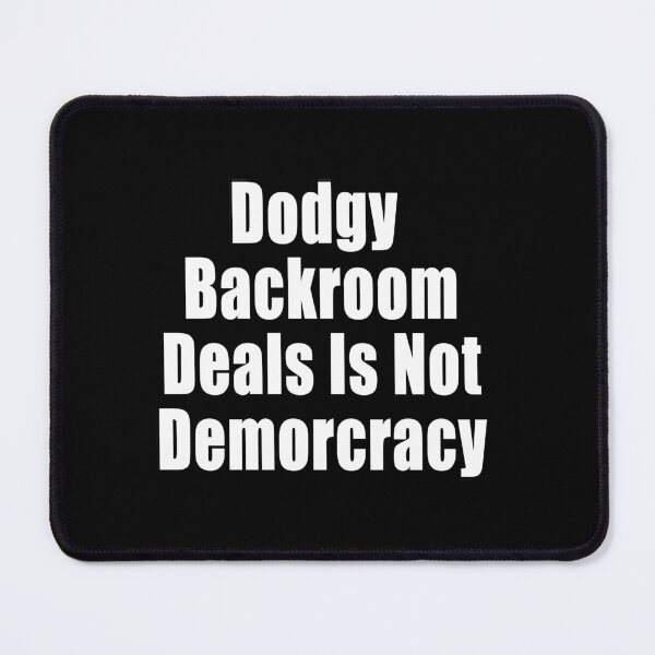 Item preview, Dodgy Backroom Deals Is Not Democracy Freedom Anti Segregation Patriotic Vaccine Mandate designed and sold by Jason Gilbert.