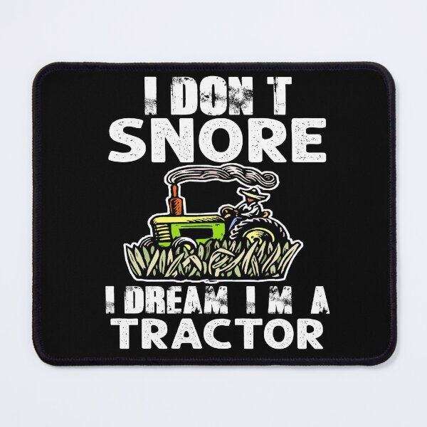 Item preview, I dont snore i dream im a tractor designed and sold by Mr Wolf.