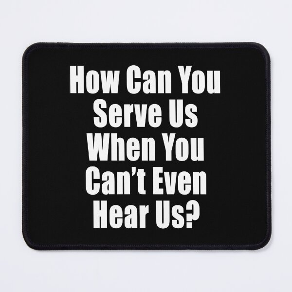 Item preview, How Can You Serve Us When You Can't Hear Us Lets Go Brandon Freedom Anti Segregation Patriotic Vaccine Mandate designed and sold by Jason Gilbert.