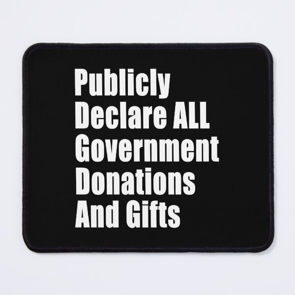 Item preview, Publicly Declare All Government Donations And Gifts designed and sold by Jason Gilbert.