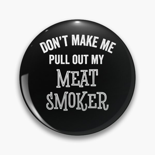 Item preview, Funny Meat Smoker Don't Make Me Barbecue BBQ Gifts designed and sold by carlhunt99.