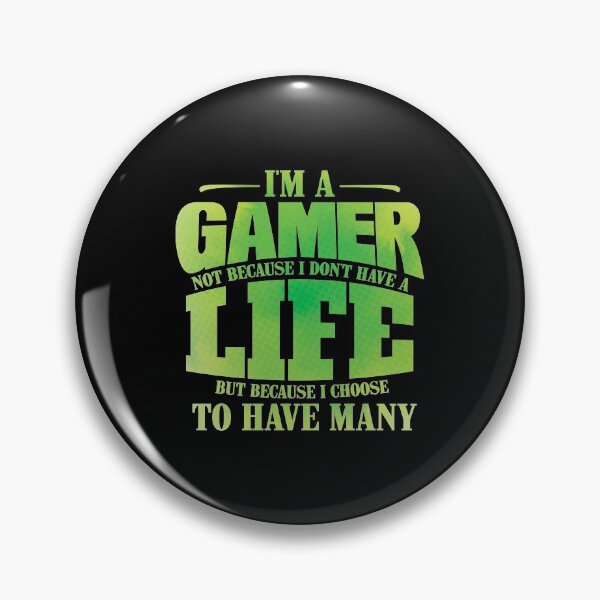 Item preview, I'm A Gamer Not Because I Don't Have A Life design designed and sold by theodoros20.