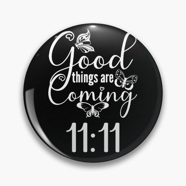 Item preview, Good Things Are Coming 11:11 designed and sold by For Little Monkeys.