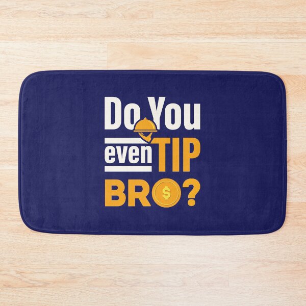 Item preview, Do You Even Tip Bro Funny Waitress Waiter designed and sold by jaygo.