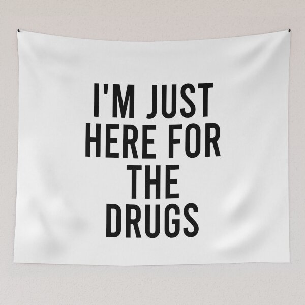 Item preview, I'm just here for drugs designed and sold by MichaelPrado.