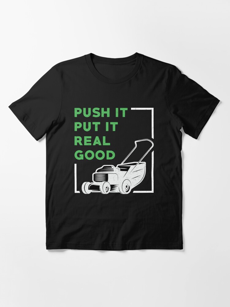 Lawn Mower Push It Put It Real Good Lawn Mowing Essential T-Shirt