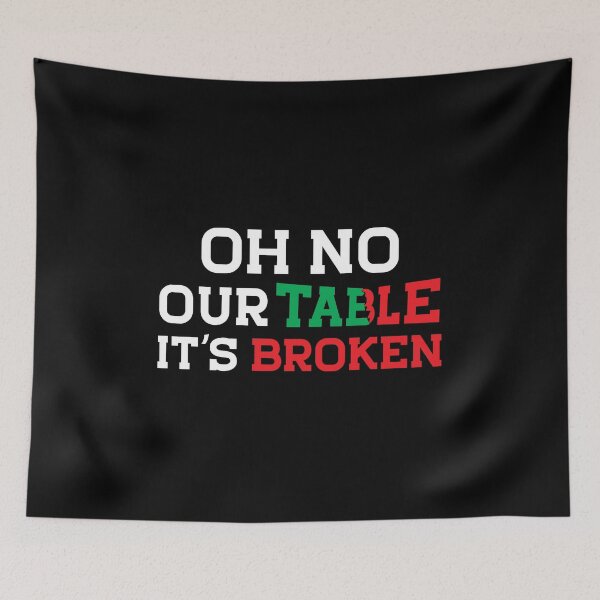 Item preview, Oh no Our Table it's broken , SoMe , Gifts For Teenagers, Funny SoMe trend, Funny Trends																 designed and sold by plussorn.