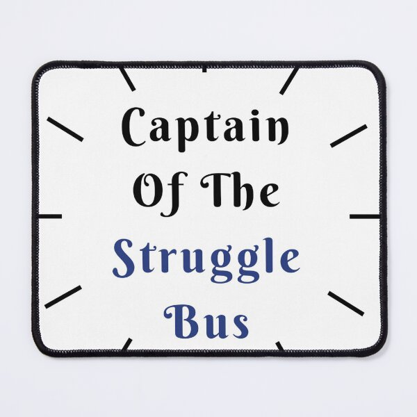 Item preview, Captain Of The Struggle Bus - Funny T- Shirts, Funny Shirt, Shirts With Sayings, Funny T-Shirt designed and sold by ATWAK.