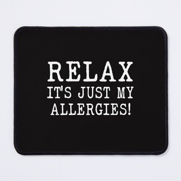 Item preview, relax its just my allergies designed and sold by Majesticoo.