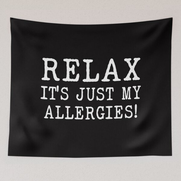 Item preview, relax its just my allergies designed and sold by Majesticoo.