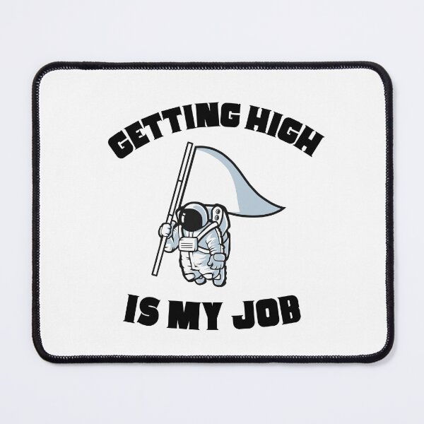Item preview, Getting high is my job designed and sold by player-502.