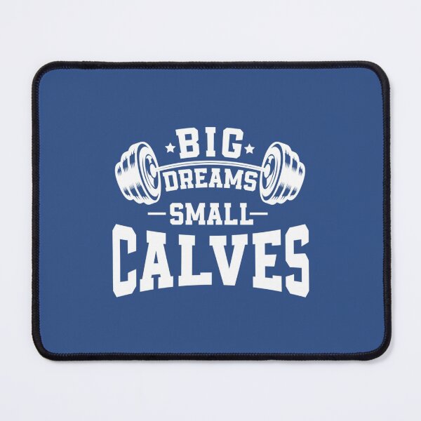 Item preview, Big Dreams Small Calves - Sarcastic Saying for Bodybuilding  2021 - Bodybuilding Lifestyle - Claves designed and sold by Annita-CA.