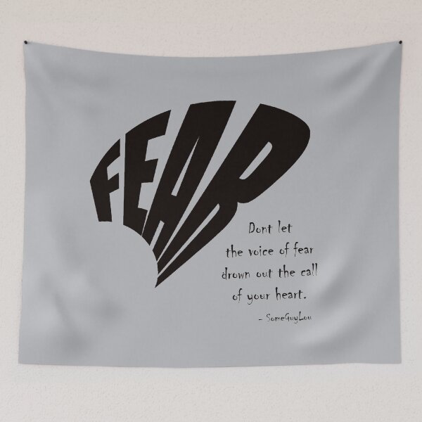 Item preview, FEAR: Don't let the voice of fear drown out the call of your heart. designed and sold by SomeGuyLou.
