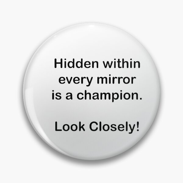 Item preview, Mirror Sticker: Hidden within every mirror is a champion. Look Closely! designed and sold by SomeGuyLou.