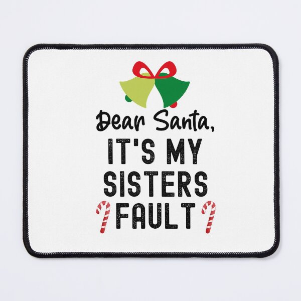 Item preview, Santa Its My Sisters Fault, Dear Santa It Wasnt Me designed and sold by SportyDogShop.
