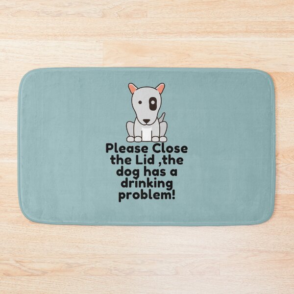 Item preview, Please Close the Lid the dog has a drinking problem ! designed and sold by Hoffman-Design.