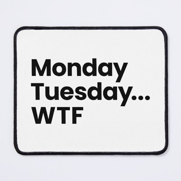 Item preview, Monday Tuesday WTF (Black) designed and sold by STUDIO-72.
