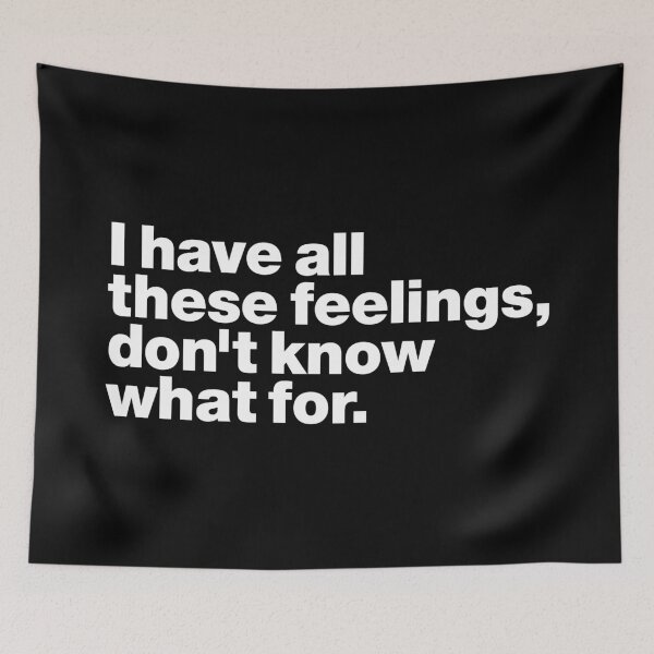 Item preview, I have all these feelings, don't know what for (white) designed and sold by dudethecreator.