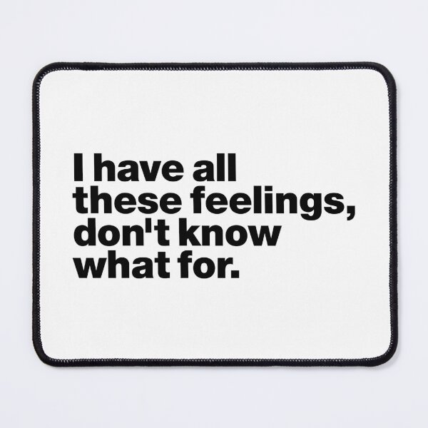 Item preview, I have all these feelings, don't know what for (black) designed and sold by dudethecreator.