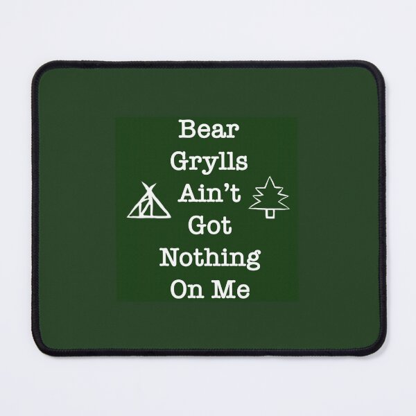 Item preview, Beair Grylls ain't sh... designed and sold by CanIgetanopa.