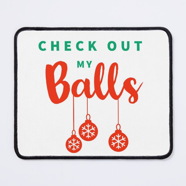 Item preview, CHRISTMAS TIME - HO HO HO - CHRISTMAS LOVER - CHECK OUT MY BALLS designed and sold by Tropical Blood.