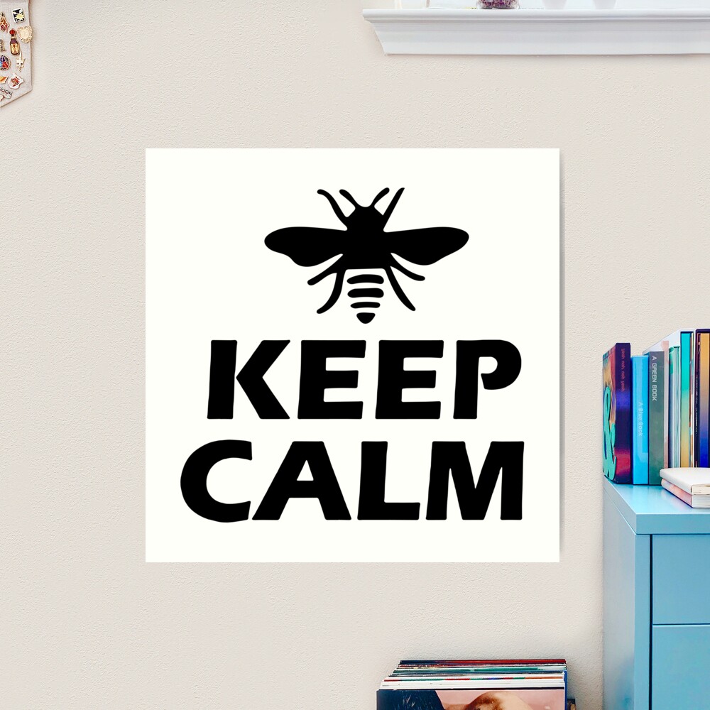 Keep Calm Honey Bee Collecting Honey Love bumble bee ,Gift friend Funny Art  Design Happy Apparel Essential Inspiration Joy Mood | Art Print