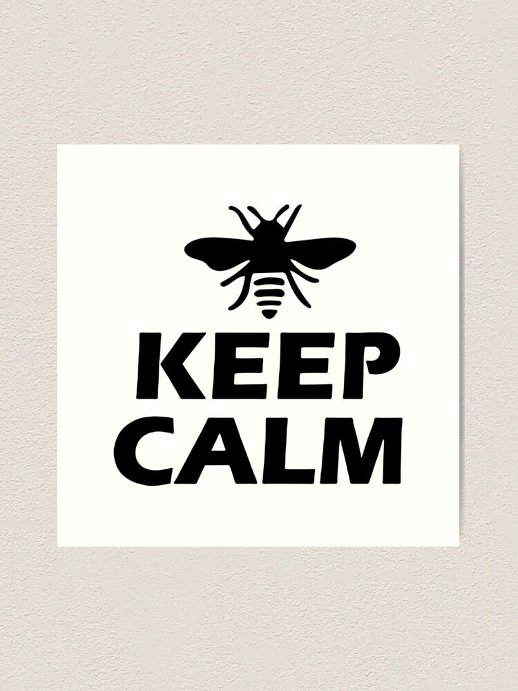 Keep Calm Honey Bee Collecting Honey Love bumble bee ,Gift friend Funny Art  Design Happy Apparel Essential Inspiration Joy Mood Art Print for Sale by  DesignByHeartUK