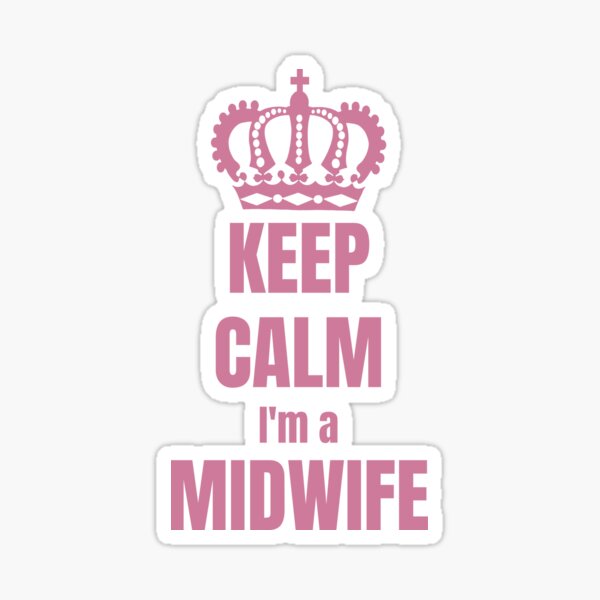 Item preview,  Keep Calm Im a Midwife, Nurse Midwife, Doula, Midwife Student, Midwifery designed and sold by MidwifeLifeHub.