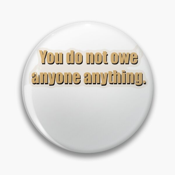 Item preview, You do not owe anyone anything.  designed and sold by jessiepetty.