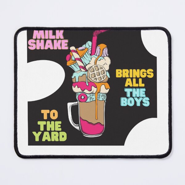 Item preview, My Milkshake Brings All The Boys To Yard designed and sold by Naked-Alien.