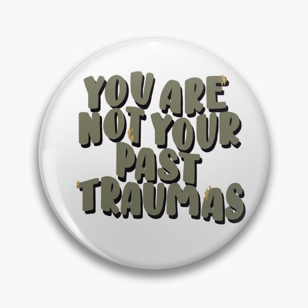 Item preview, You are not your past traumas designed and sold by jessiepetty.