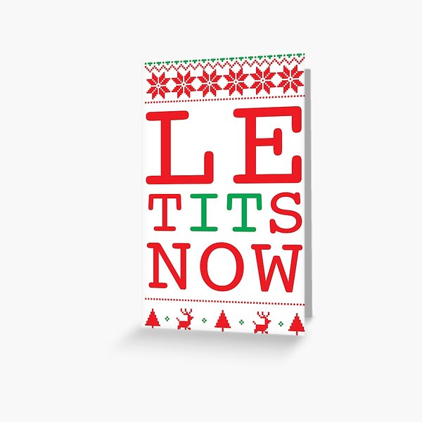 LE TITS NOW Greeting Card