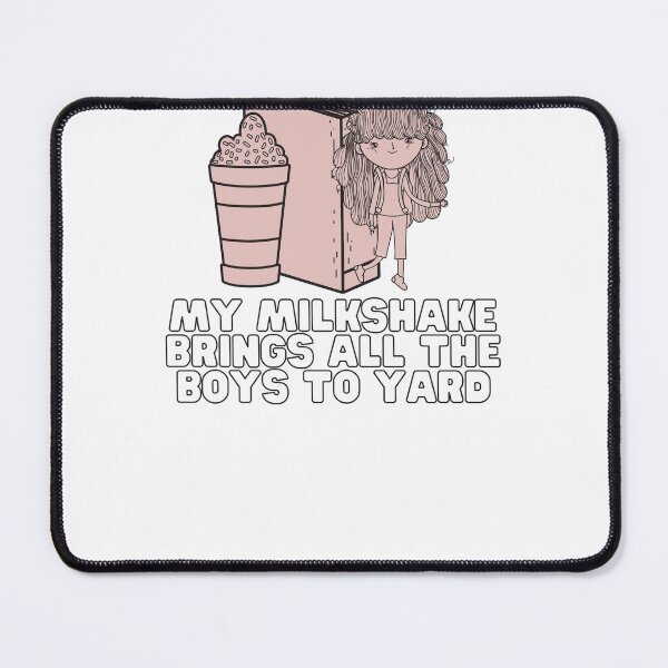 Item preview, My Milkshake Brings All The Boys To Yard designed and sold by Naked-Alien.