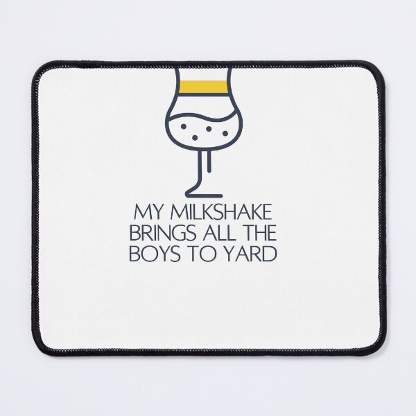 Item preview, My Milkshake Brings All The Boys To Yard designed and sold by Naked-Alien.