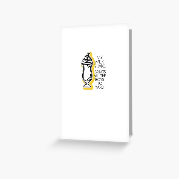 My Milkshake Brings All The Boys To Yard Greeting Card