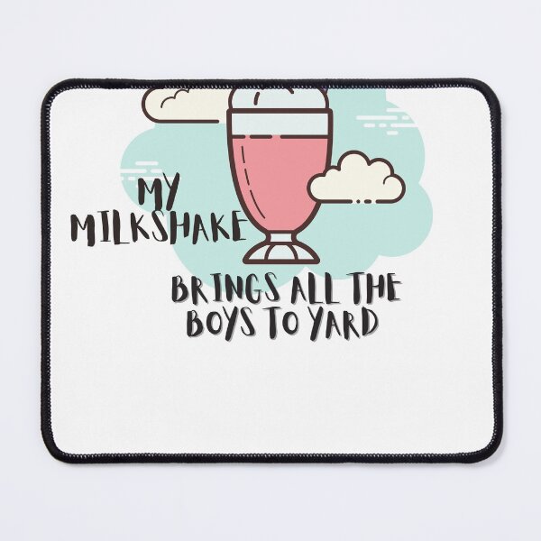 Item preview, My Milkshake Brings All The Boys To Yard designed and sold by Naked-Alien.