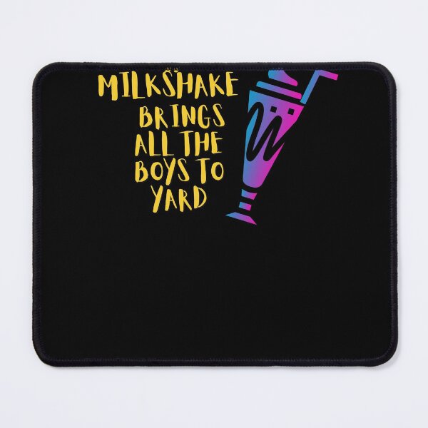Item preview,  My Milkshake Brings All The Boys To Yard designed and sold by Naked-Alien.