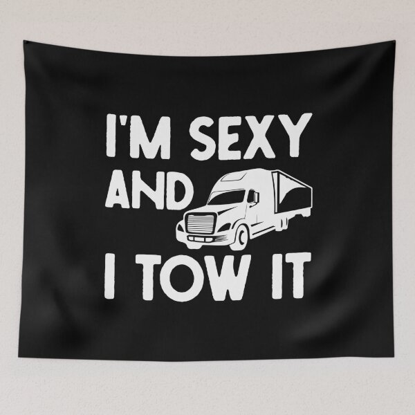 Item preview, I'm Sexy And I Tow It - Funny Tow Truck Driver Quotes designed and sold by thecooltable.