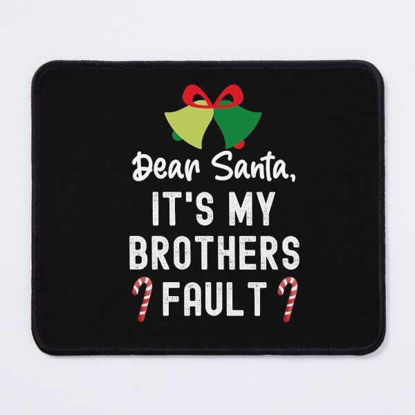 Item preview, Santa Its My Brothers Fault, Dear Santa It Wasnt Me designed and sold by SportyDogShop.