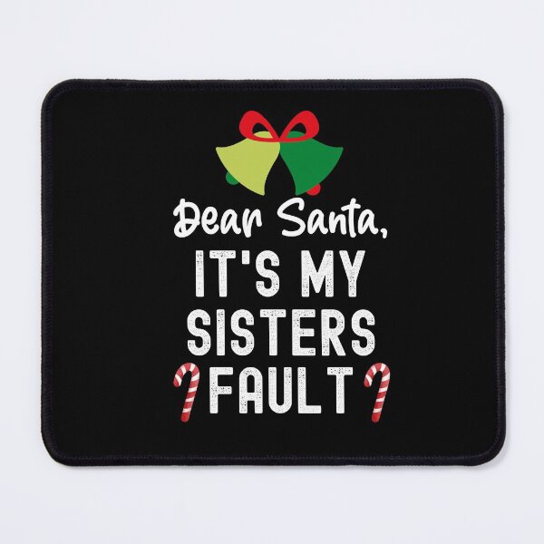 Item preview, Santa Its My Sisters Fault, Dear Santa It Wasnt Me designed and sold by SportyDogShop.