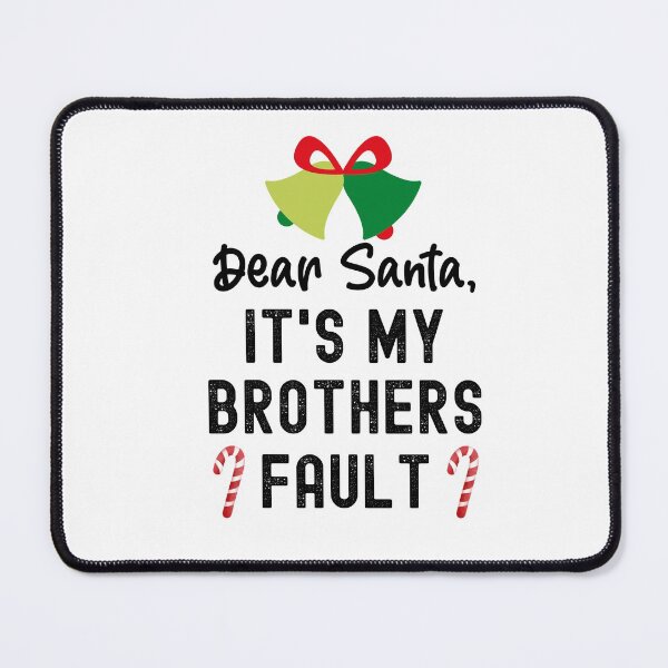 Item preview, Santa Its My Brothers Fault, Dear Santa It Wasnt Me designed and sold by SportyDogShop.