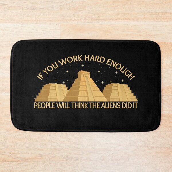Item preview, sarcastic funny quote if you work hard enough people will think the aliens did it designed and sold by Faty-Za.