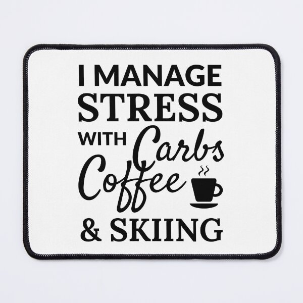 Item preview, I manage stress with carbs, coffee and skiing designed and sold by TheGreenGoat.